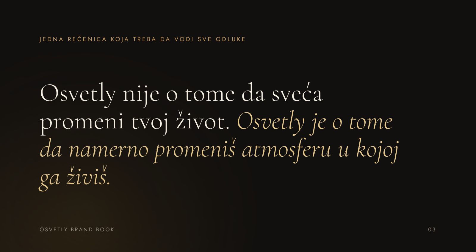 ÓSVETLY – The sentence that guides every decision